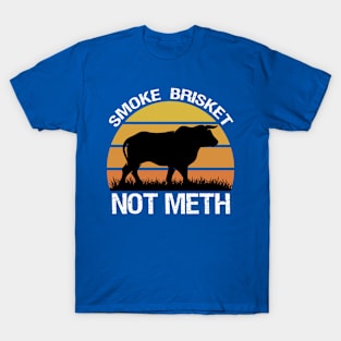 Smoke-Brisket-Not-Meth T-Shirt